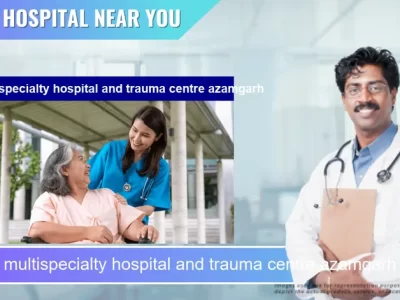 Global multispecialty hospital and trauma centre azamgarh located in Pincode 276001 Tewaripur