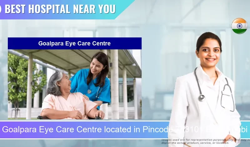 Goalpara Eye Care Centre located in Pincode 783101 Bhalukdubi