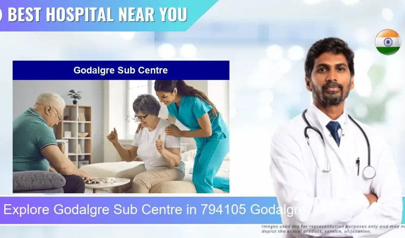 Godalgre Sub Centre located in Pincode 794105 Godalgre