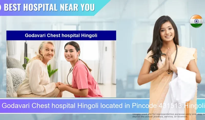 Godavari Chest hospital Hingoli located in Pincode 431513 Hingoli