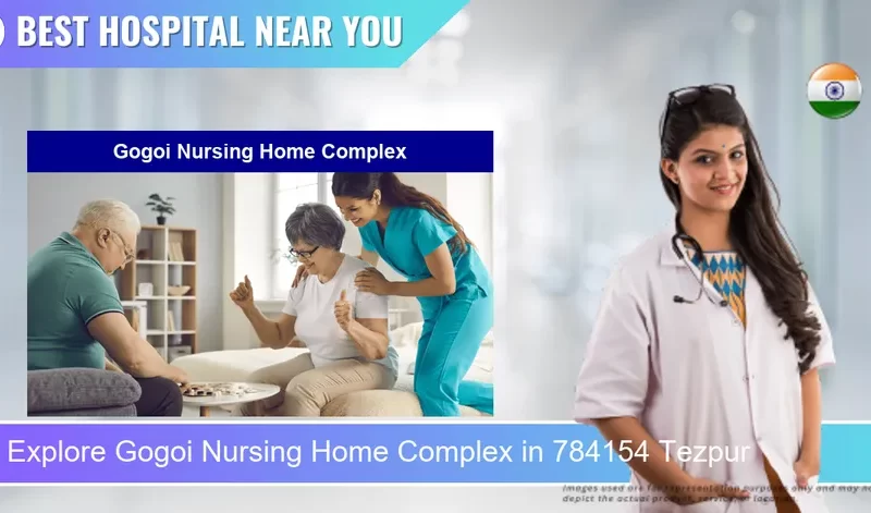 Gogoi Nursing Home Complex located in Pincode 784154 Tezpur