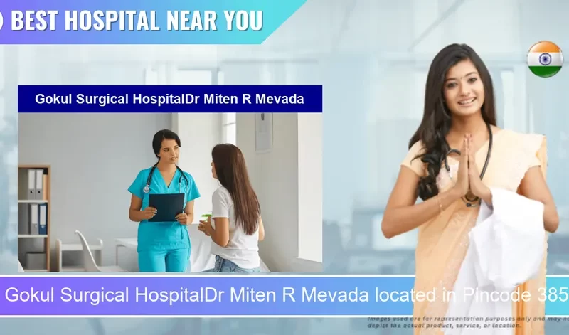 Gokul Surgical HospitalDr Miten R Mevada located in Pincode 385535 Deesa