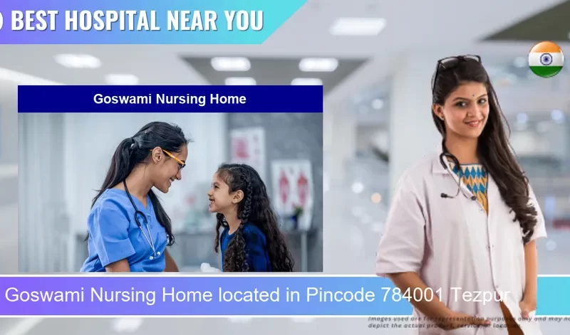 Goswami Nursing Home located in Pincode 784001 Tezpur