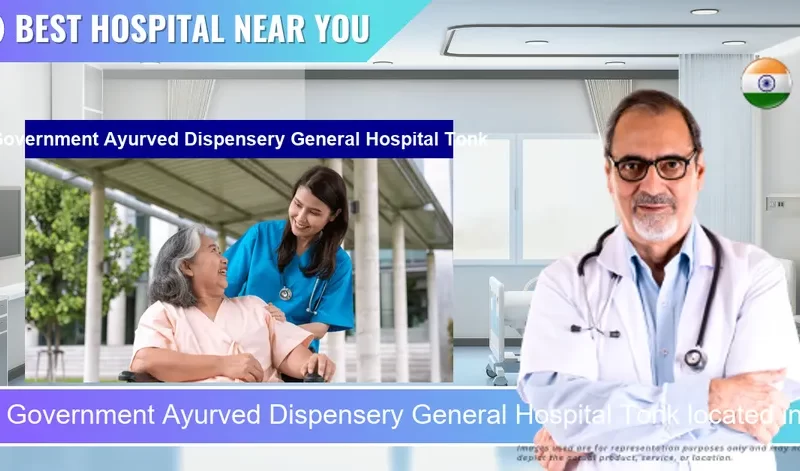 Government Ayurved Dispensery General Hospital Tonk located in Pincode 304001 Tonk