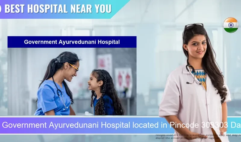 Government Ayurvedunani Hospital located in Pincode 303303 Dausa