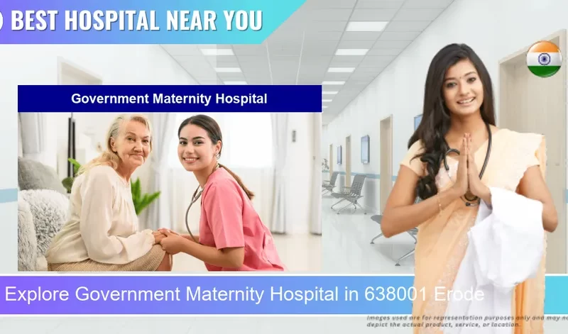 Government Maternity Hospital located in Pincode 638001 Erode