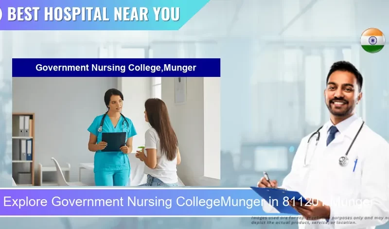 Government Nursing CollegeMunger located in Pincode 811201 Munger