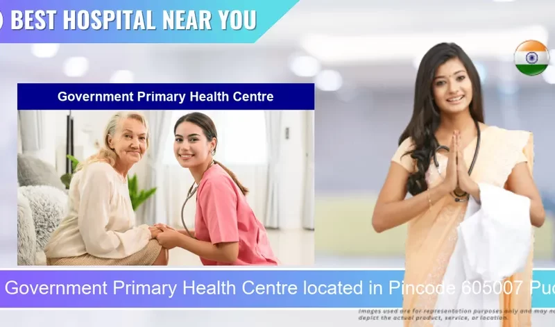 Government Primary Health Centre located in Pincode 605007 Puducherry
