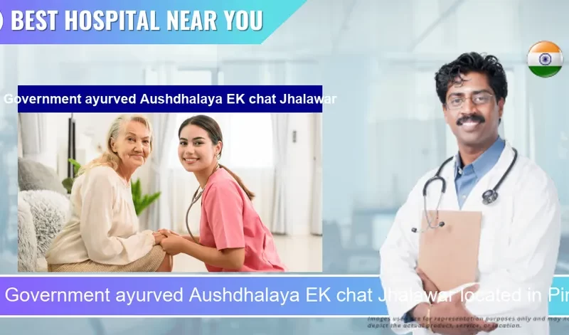 Government ayurved Aushdhalaya EK chat Jhalawar located in Pincode 326001 Jhalawar