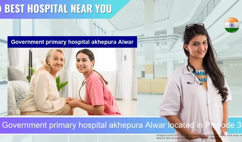 Government primary hospital akhepura Alwar located in Pincode 301001 Alwar