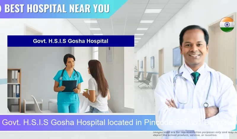 Govt. H.S.I.S Gosha Hospital located in Pincode 560051 Bengaluru
