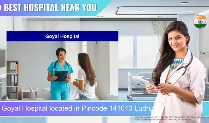 Goyal Hospital located in Pincode 141013 Ludhiana