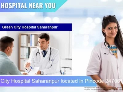 Green City Hospital Saharanpur located in Pincode 247001 Saharanpur