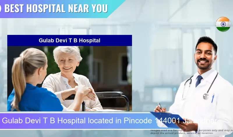 Gulab Devi T B Hospital located in Pincode 144001 Jalandhar