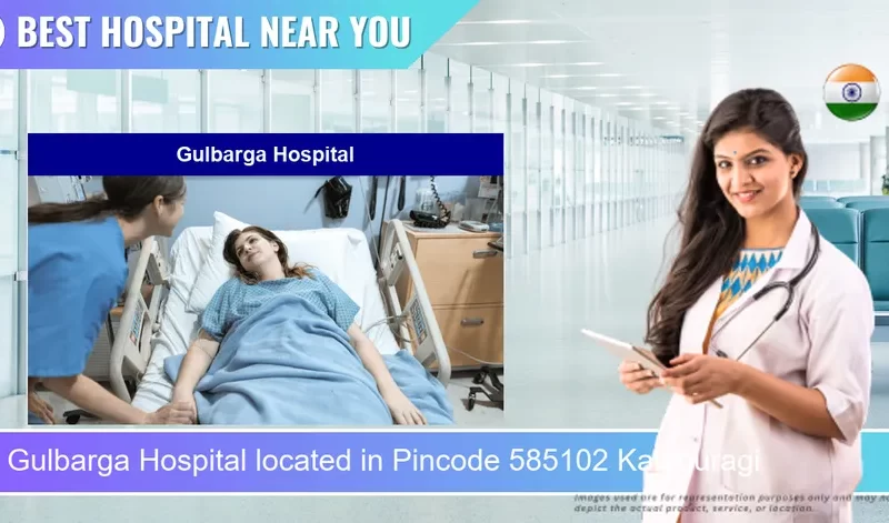 Gulbarga Hospital located in Pincode 585102 Kalaburagi