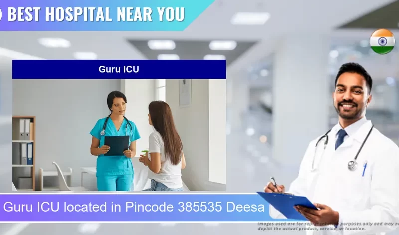Guru ICU located in Pincode 385535 Deesa