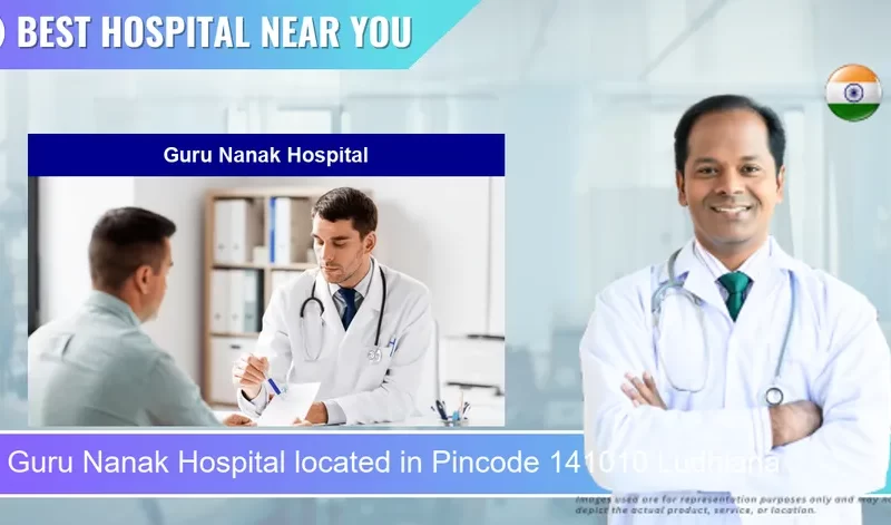 Guru Nanak Hospital located in Pincode 141010 Ludhiana
