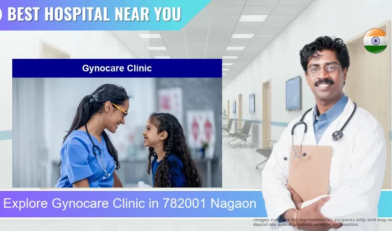 Gynocare Clinic located in Pincode 782001 Nagaon