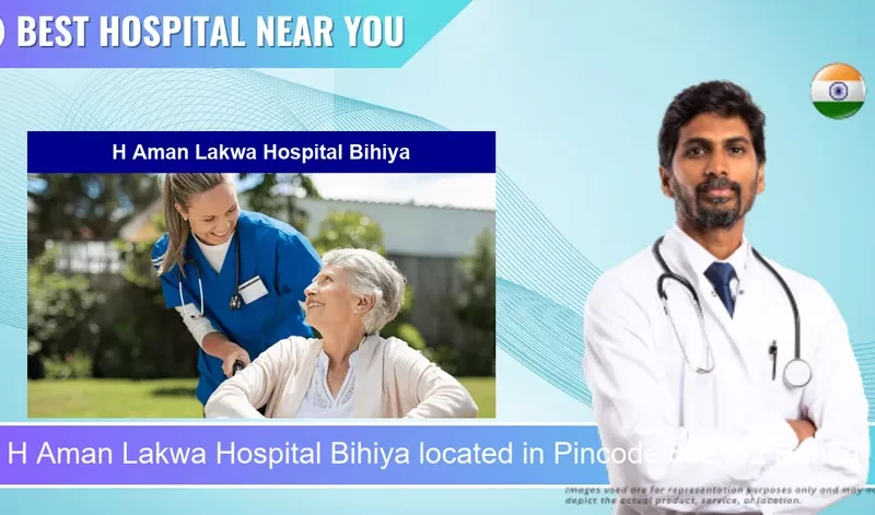 H Aman Lakwa Hospital Bihiya located in Pincode 802152 Behea