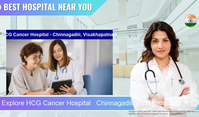HCG Cancer Hospital Chinnagadili Visakhapatnam located in Pincode 530040 Chinnagadili