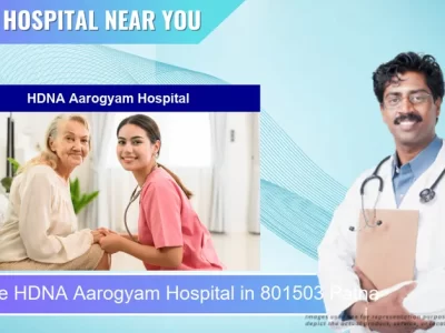 HDNA Aarogyam Hospital located in Pincode 801503 Patna