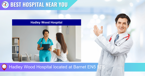 Hadley Wood Hospital located at Barnet EN5 5TS