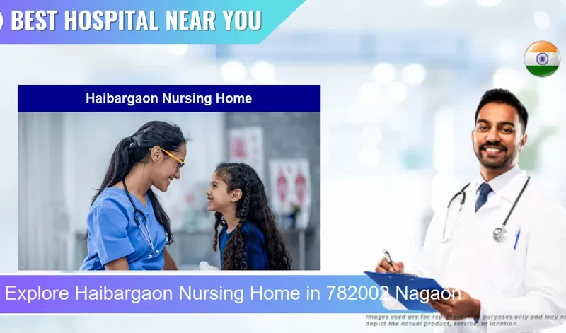 Haibargaon Nursing Home located in Pincode 782002 Nagaon