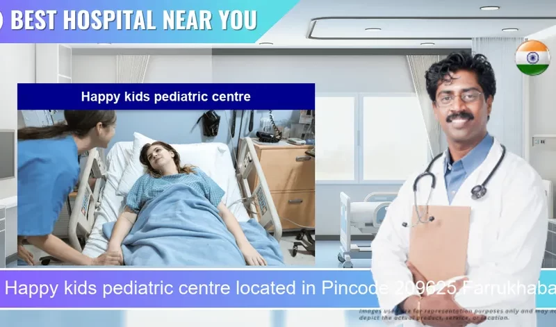 Happy kids pediatric centre located in Pincode 209625 Farrukhabad