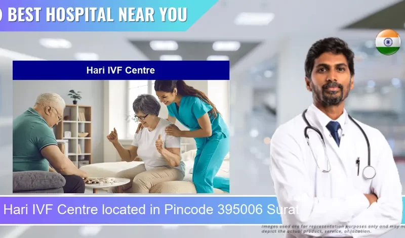 Hari IVF Centre located in Pincode 395006 Surat