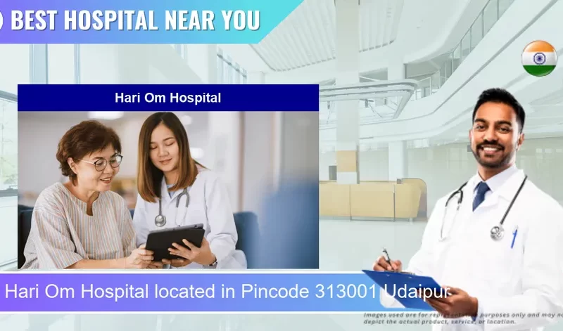 Hari Om Hospital located in Pincode 313001 Udaipur