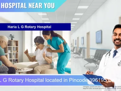 Haria L G Rotary Hospital located in Pincode 396195 Chharwada
