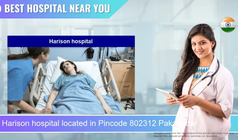 Harison hospital located in Pincode 802312 Pakariabar