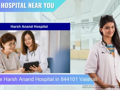 Harsh Anand Hospital located in Pincode 844101 Vaishali