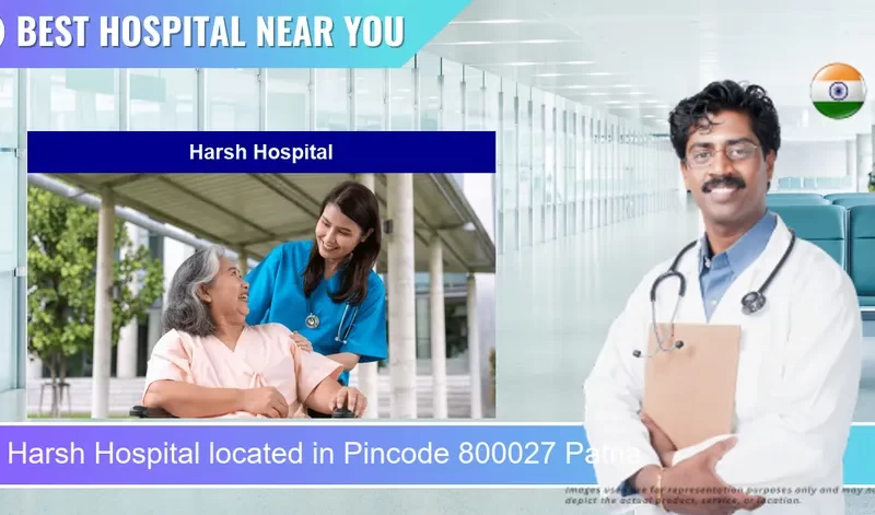 Harsh Hospital located in Pincode 800027 Patna