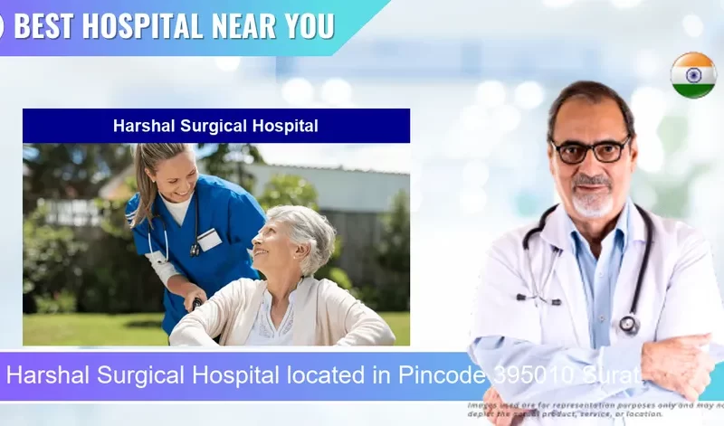 Harshal Surgical Hospital located in Pincode 395010 Surat
