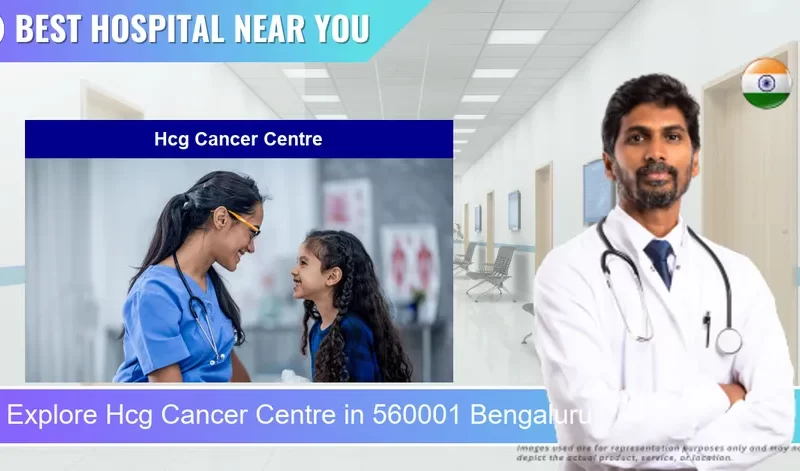 Hcg Cancer Centre located in Pincode 560001 Bengaluru
