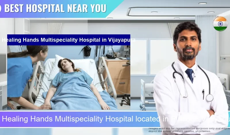 Healing Hands Multispeciality Hospital located in Pincode Vijayapura located in Pincode 586101 Vijayapura