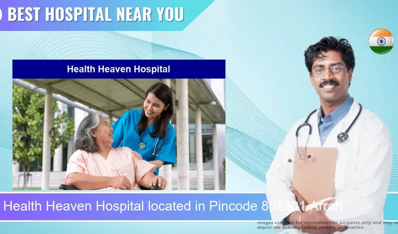 Health Heaven Hospital located in Pincode 802301 Arrah
