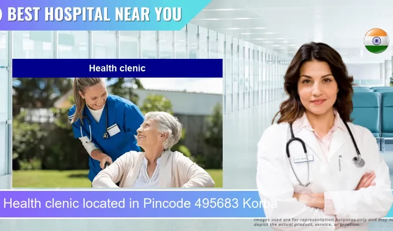 Health clenic located in Pincode 495683 Korba