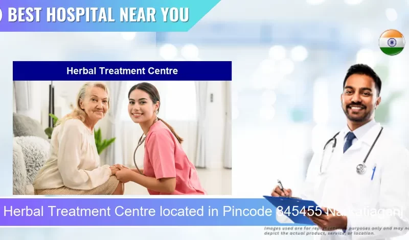 Herbal Treatment Centre located in Pincode 845455 Narkatiaganj