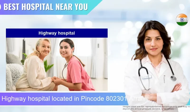 Highway hospital located in Pincode 802301 Arrah
