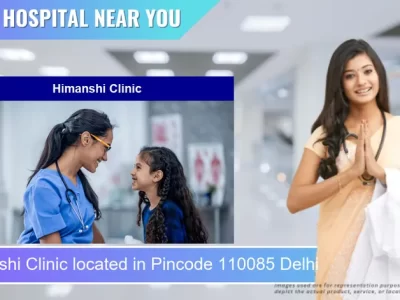 Himanshi Clinic located in Pincode 110085 Delhi