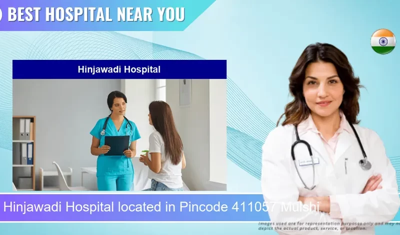 Hinjawadi Hospital located in Pincode 411057 Mulshi