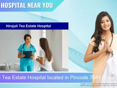 Hirajuli Tea Estate Hospital located in Pincode 784111 Garjuli Pathar Gaon