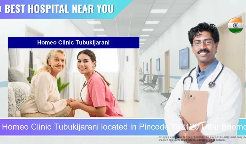 Homeo Clinic Tubukijarani located in Pincode 782120 Uttar Bhomoraguri