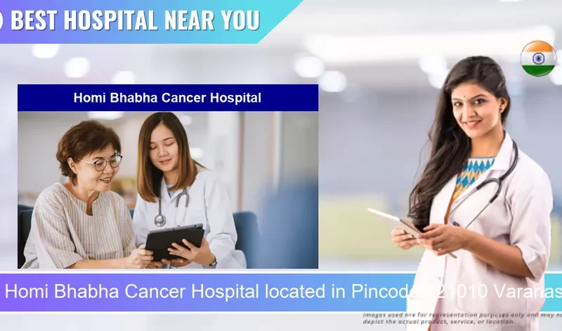 Homi Bhabha Cancer Hospital located in Pincode 221010 Varanasi