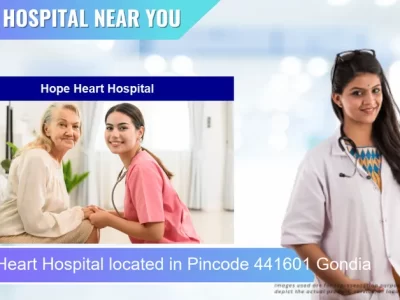 Hope Heart Hospital located in Pincode 441601 Gondia