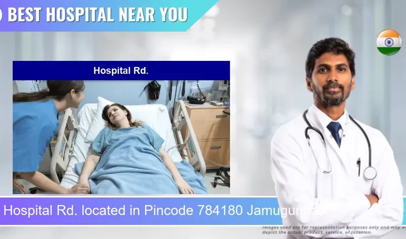 Hospital Rd. located in Pincode 784180 Jamugurihat