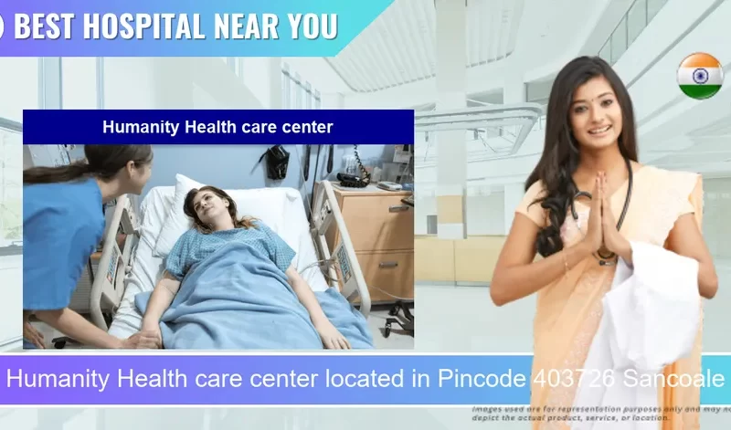 Humanity Health care center located in Pincode 403726 Sancoale