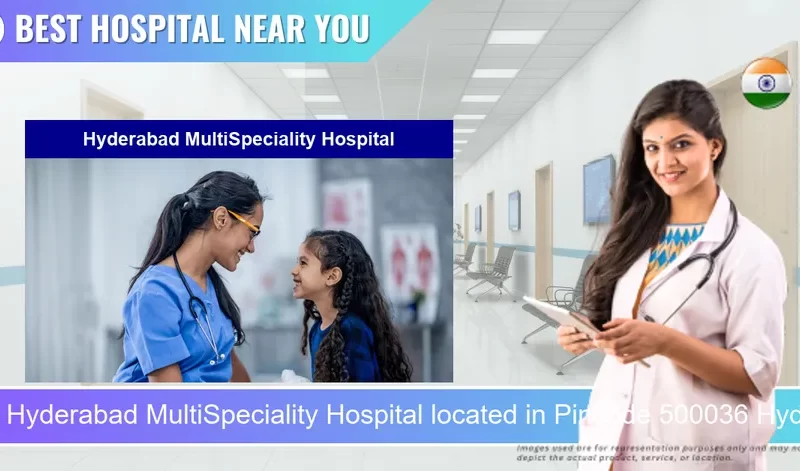 Hyderabad MultiSpeciality Hospital located in Pincode 500036 Hyderabad